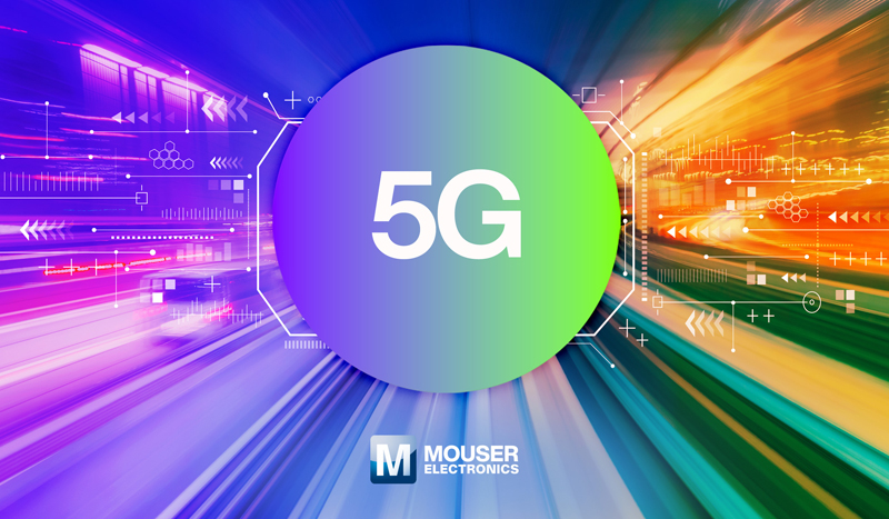 貿澤通過(guò)5G資源中心和新品推介幫助工程師探索5G世界